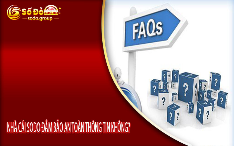 Nhà cái Sodo đảm bảo an toàn thông tin không?