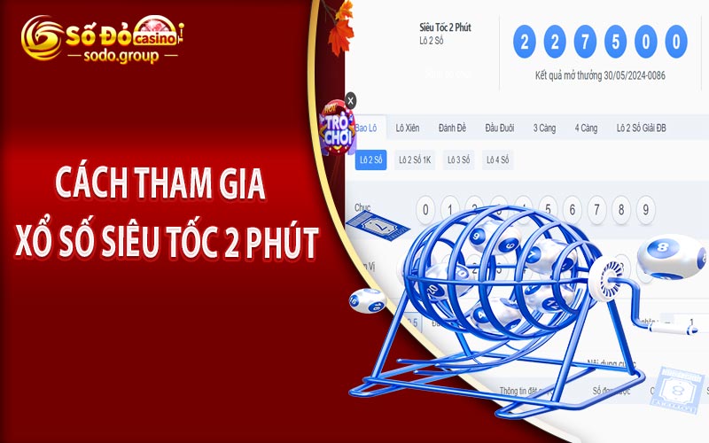 Cách Tham Gia Xổ Số Siêu Tốc 2 Phút