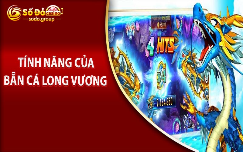 Các tính năng nổi bật trong trò chơi bắn cá Long Vương